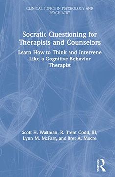 portada Socratic Questioning for Therapists and Counselors: Learn how to Think and Intervene Like a Cognitive Behavior Therapist (Clinical Topics in Psychology and Psychiatry) (in English)