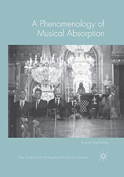 portada A Phenomenology of Musical Absorption (New Directions in Philosophy and Cognitive Science) (in English)