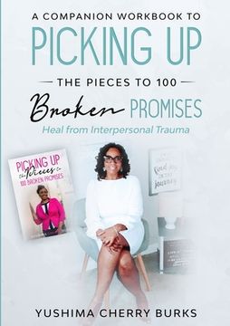 portada A Companion Workbook to Picking up the Pieces to 100 Broken Promises: Heal from Interpersonal Trauma (en Inglés)