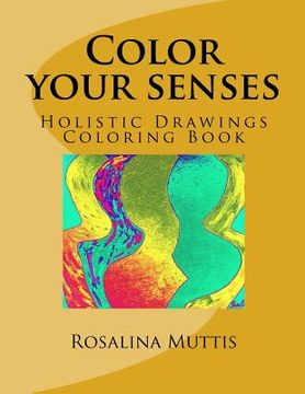 portada Color your senses: Holistic Drawings Coloring Book (en Inglés)