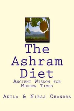 portada The Ashram Diet: Ancient Wisdom for Modern Times (en Inglés)