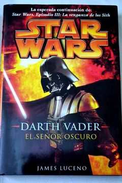 Libro Darth Vader El Señor Oscuro De James Luceno Buscalibre