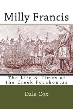 portada Milly Francis: The Life & Times of the Creek Pocahontas (en Inglés)
