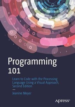 portada Programming 101: Learn to Code With the Processing Language Using a Visual Approach (in English)