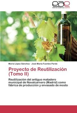 portada Proyecto de Reutilización (Tomo II): Reutilización del antiguo matadero municipal de Navalcarnero (Madrid) como fábrica de producción y envasado de mosto