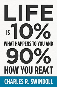 portada Life is 10% What Happens to you and 90% how you React 
