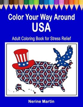 portada Color Your Way Around USA: Adult Coloring Book for Stress Relief
