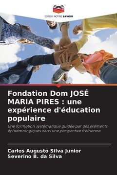 portada Fondation Dom JOSÉ MARIA PIRES: une expérience d'éducation populaire (en Francés)