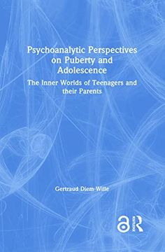 portada Psychoanalytic Perspectives on Puberty and Adolescence: The Inner Worlds of Teenagers and Their Parents (en Inglés)