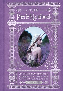 portada The Faerie Handbook: An Enchanting Compendium of Literature, Lore, Art, Recipes, and Projects (en Inglés)