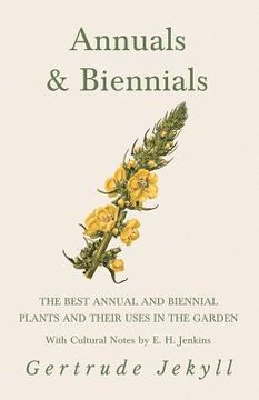 portada Annuals & Biennials - The Best Annual and Biennial Plants and Their Uses in the Garden - With Cultural Notes by E. H. Jenkins (en Inglés)