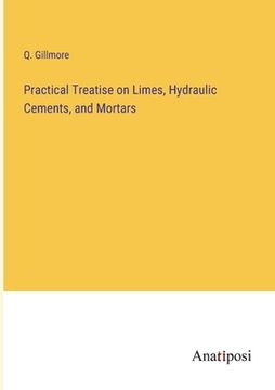portada Practical Treatise on Limes, Hydraulic Cements, and Mortars