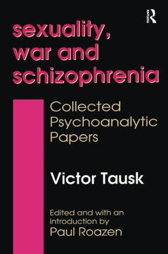 portada Sexuality, War, and Schizophrenia: Collected Psychoanalytic Papers (en Inglés)