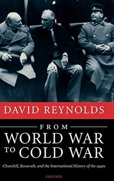 portada From World war to Cold War: Churchill, Roosevelt, and the International History of the 1940S (en Inglés)