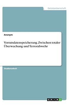 portada Vorratsdatenspeicherung Zwischen Totaler Berwachung und Terrorabwehr (en Alemán)