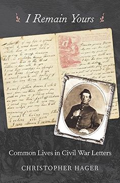 portada I Remain Yours: Common Lives in Civil War Letters (in English)