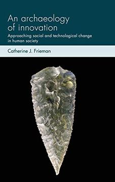 portada An Archaeology of Innovation: Approaching Social and Technological Change in Human Society (Social Archaeology and Material Worlds) (in English)