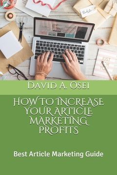 portada How to Increase Your Article Marketing Profits: Best Article Marketing Guide (en Inglés)