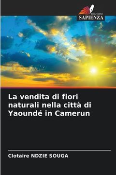 portada La vendita di fiori naturali nella città di Yaoundé in Camerun (in Italian)