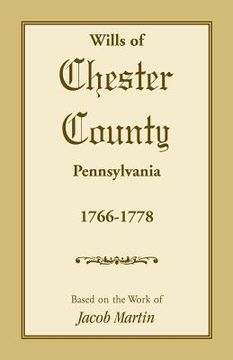 portada wills of chester county, pennsylvania, 1766-1778 (en Inglés)