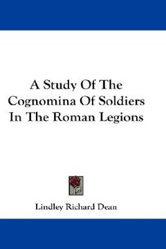 portada a study of the cognomina of soldiers in the roman legions (en Inglés)