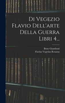 portada Di Vegezio Flavio Dell'arte Della Guerra Libri 4... (en Italiano)