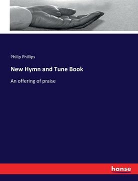 portada New Hymn and Tune Book: An offering of praise (en Inglés)