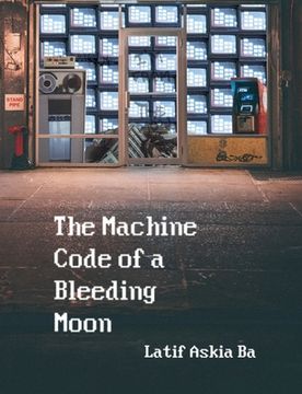 portada The Machine Code of the Bleeding Moon (en Inglés)