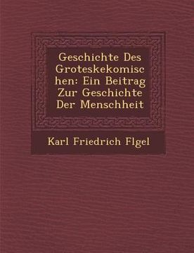portada Geschichte Des Groteskekomischen: Ein Beitrag Zur Geschichte Der Menschheit (en Alemán)