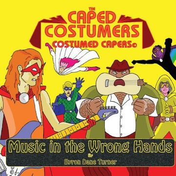 portada The Caped Costumers Costumed Capers: Music in the Wrong Hands (in English)