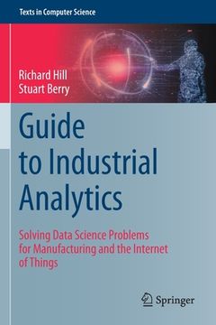 portada Guide to Industrial Analytics: Solving Data Science Problems for Manufacturing and the Internet of Things 