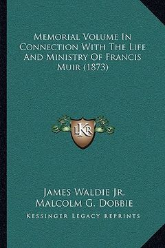 portada memorial volume in connection with the life and ministry of francis muir (1873) (in English)