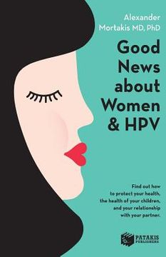 portada Good News About Women and Hpv: How to Protect Your Health, the Health of Your Children, and Your Relationship With Your Partner.