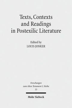 portada Texts, Contexts and Readings in Postexilic Literature: Explorations Into Historiography and Identity Negotiation in Hebrew Bible and Related Texts (en Inglés)