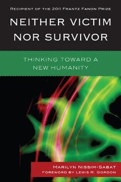 portada neither victim nor survivor: thinking toward a new humanity (en Inglés)