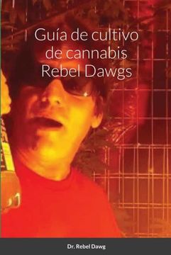 portada Guía de Cultivo de Cannabis Rebel Dawgs