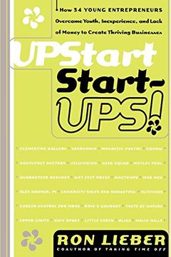 portada Upstart Start-Ups! How 34 Young Entrepreneurs Overcame Youth, Inexperience, and Lack of Money to Create Thriving Businesses (in English)