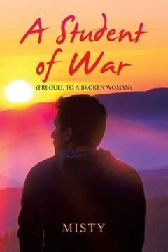 portada A Student of War: (Prequel to a Broken Woman) (in English)