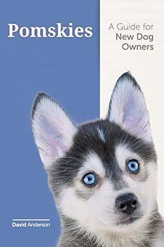 portada Pomskies: A Guide for the new dog Owner: Training, Feeding, and Loving Your new Pomsky dog (en Inglés)