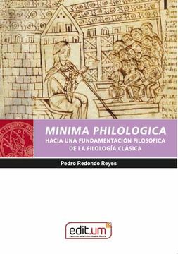 portada Minima Philologica: Hacia una Fundamentacion Filosofica de la Filologia Clasica