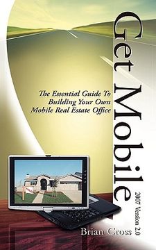 portada get mobile: the essential guide to building your own mobile real estate office (in English)