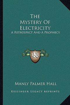 portada the mystery of electricity: a retrospect and a prophecy (in English)