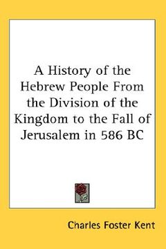 portada a history of the hebrew people from the division of the kingdom to the fall of jerusalem in 586 bc (en Inglés)