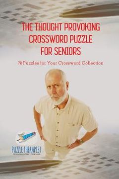 portada The Thought Provoking Crossword Puzzle for Seniors 70 Puzzles for Your Crossword Collection (en Inglés)