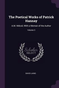 portada The Poetical Works of Patrick Hannay: A.M. Mdcxii; With a Memoir of the Author; Volume 3 (in English)