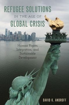 portada Refugee Solutions in the age of Global Crisis: Human Rights, Integration, and Sustainable Development (en Inglés)