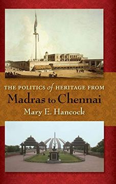 portada The Politics of Heritage From Madras to Chennai 