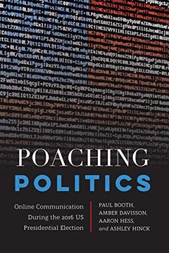 portada Poaching Politics: Online Communication During the 2016 us Presidential Election (Frontiers in Political Communication) (en Inglés)