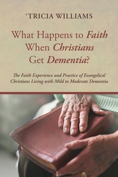 portada What Happens to Faith When Christians Get Dementia? (en Inglés)