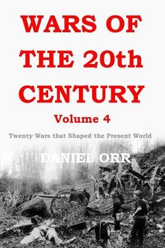 portada Wars of the 20th Century - Volume 4: Twenty Wars That Shaped the Present World (en Inglés)